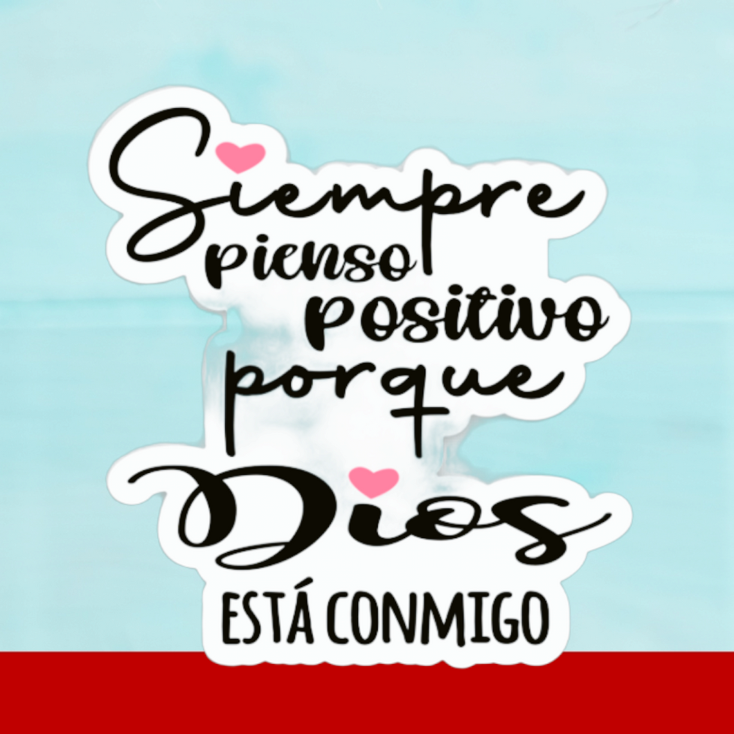 Sticker Siempre pienso positivo porque Dios está conmigo